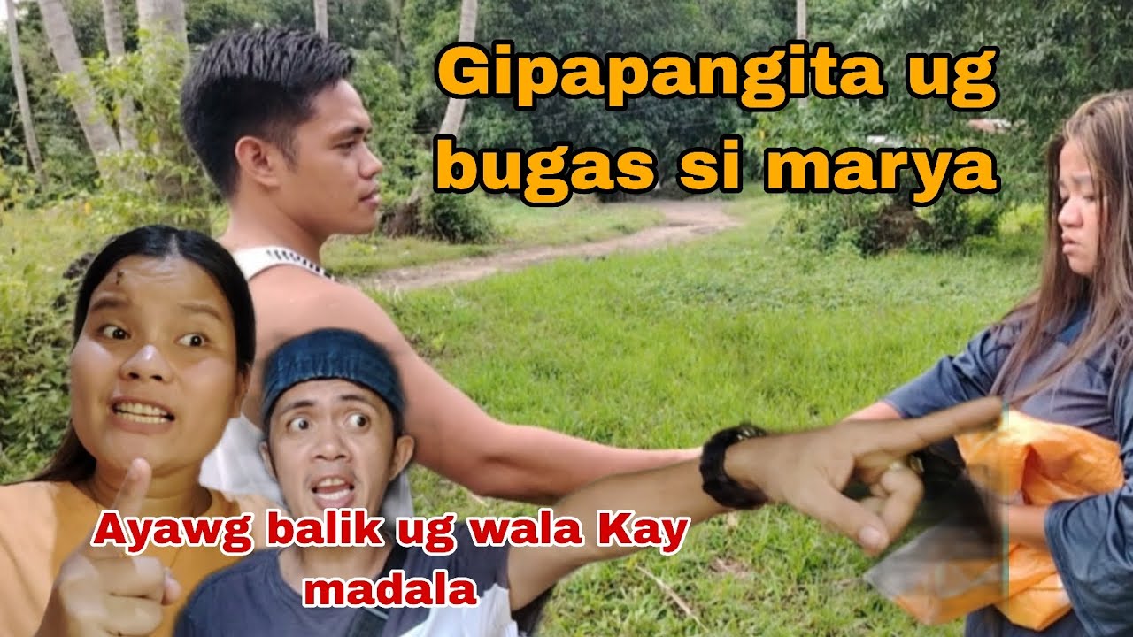 Gibilin si marya sa iyang oyoan ug iyaan Part 4 /gipangita ug bugas si marya
