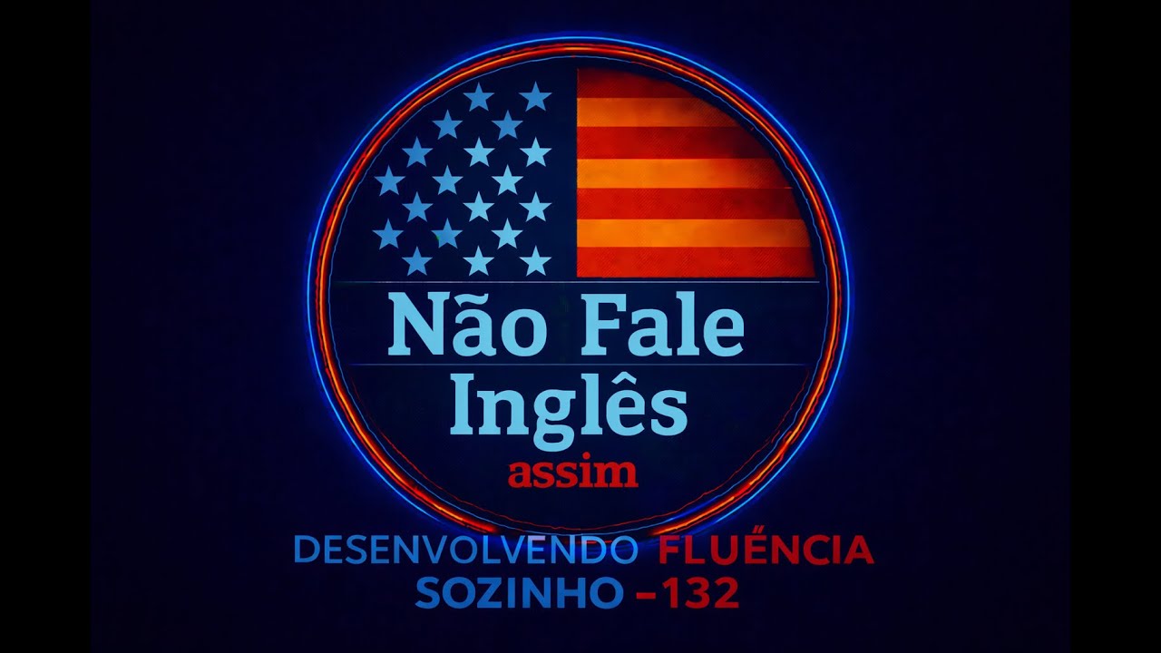DESENVOLVENDO FLUÊNCIA SOZINHO - 132