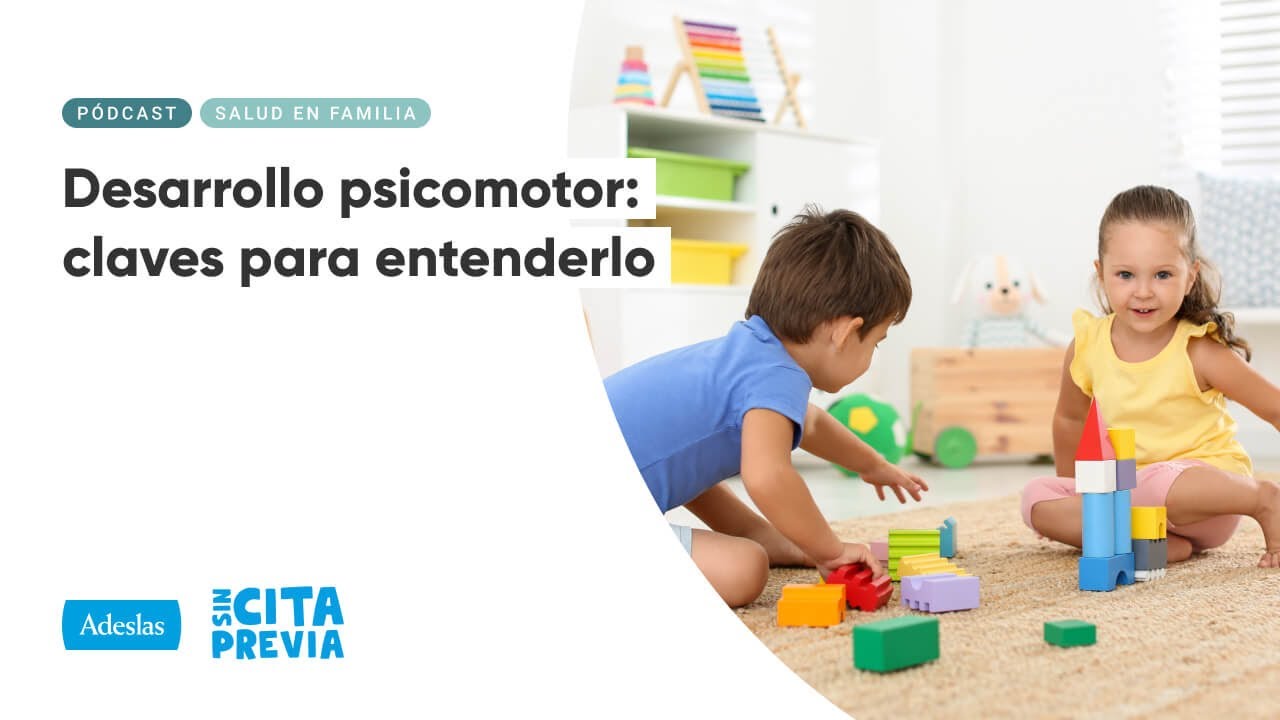Desarrollo psicomotor: claves para entenderlo | Ep. 01x13