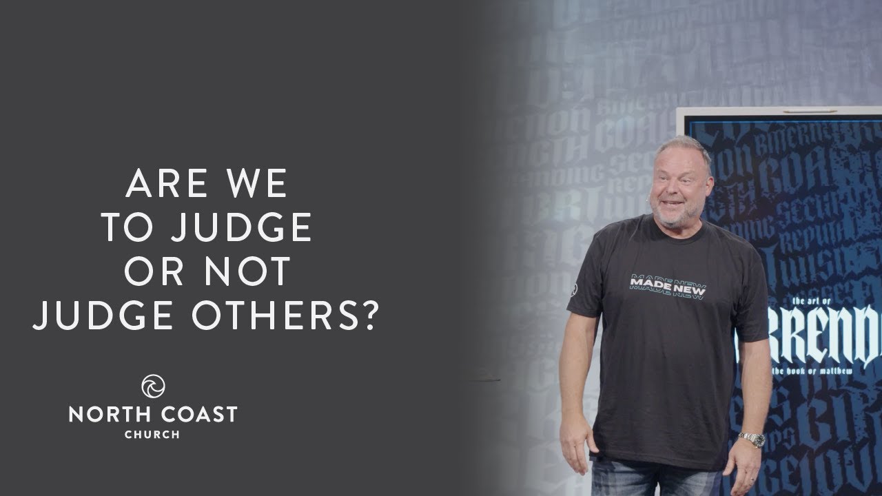 Are We To Judge Or Not Judge Others?, Message 16 - Matthew: The Art Of Surrender