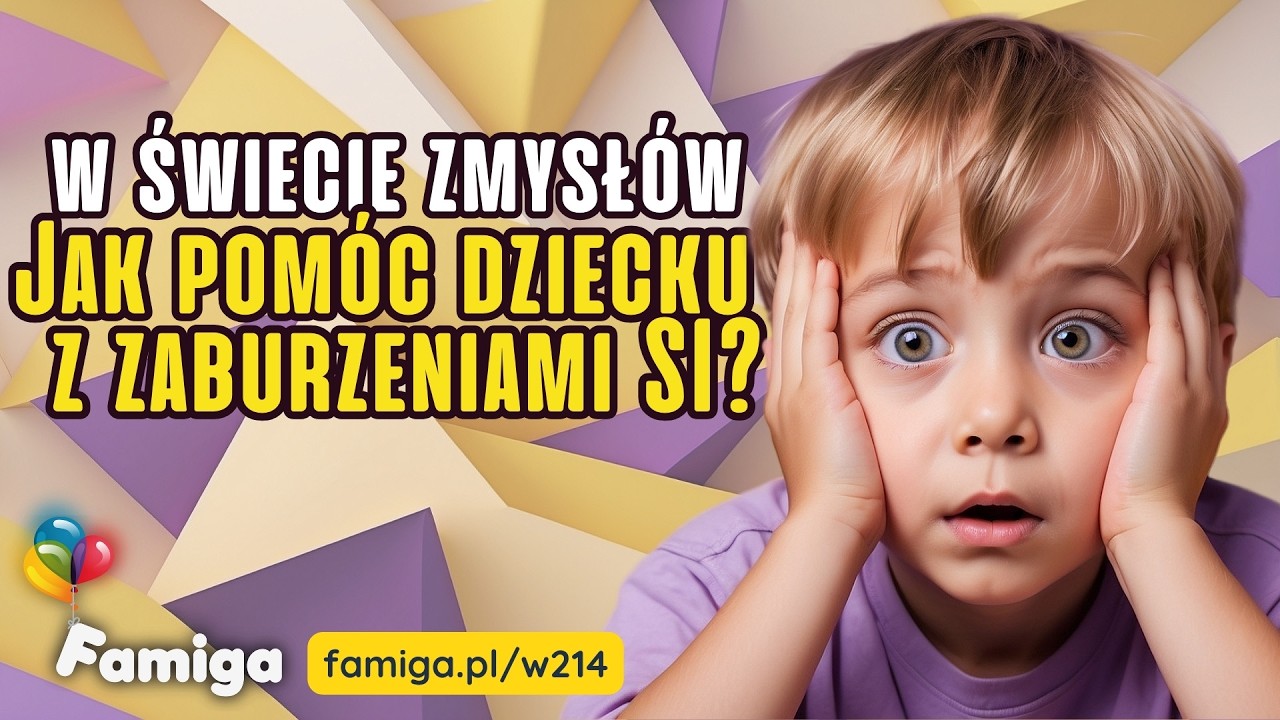 W świecie zmysłów: Jak pomóc dziecku z zaburzeniami SI?