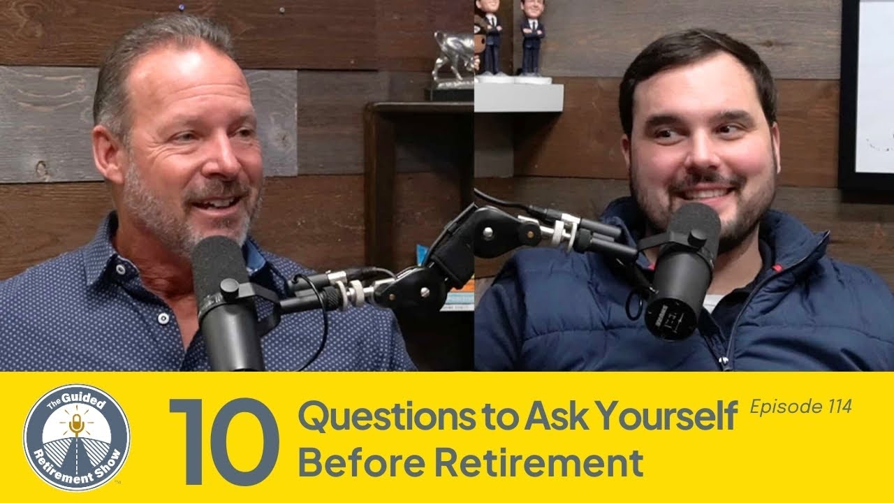 10 Questions to Ask Before You Retire | Ep. 114 | Chris Rett | The Guided Retirement Show