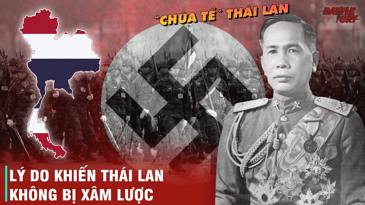 THÁI LAN - TỪ CÚ ĐÀO THOÁT KHỎI XÂM LĂNG THÀNH QUỐC GIA PHÁT XÍT KHÉT TIẾNG