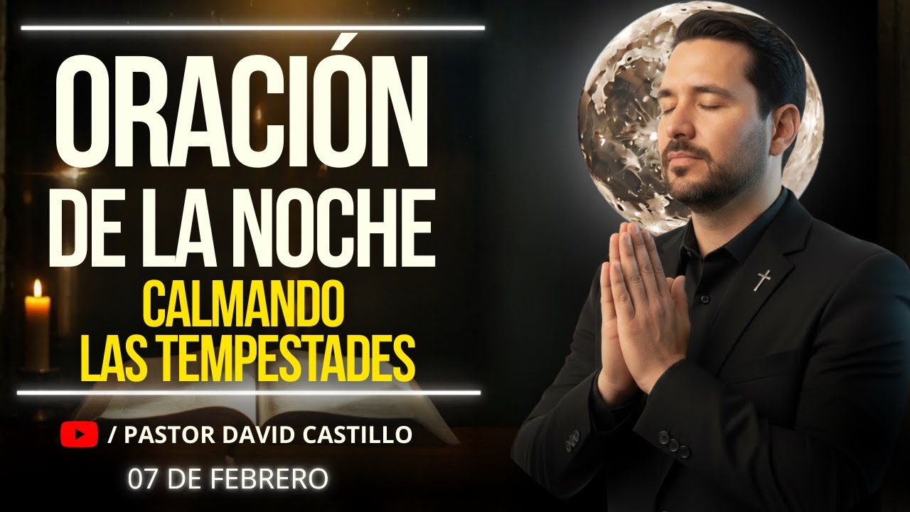 ORACIÓN PODEROSA DE LA NOCHE - Sábado 07 de Febrero