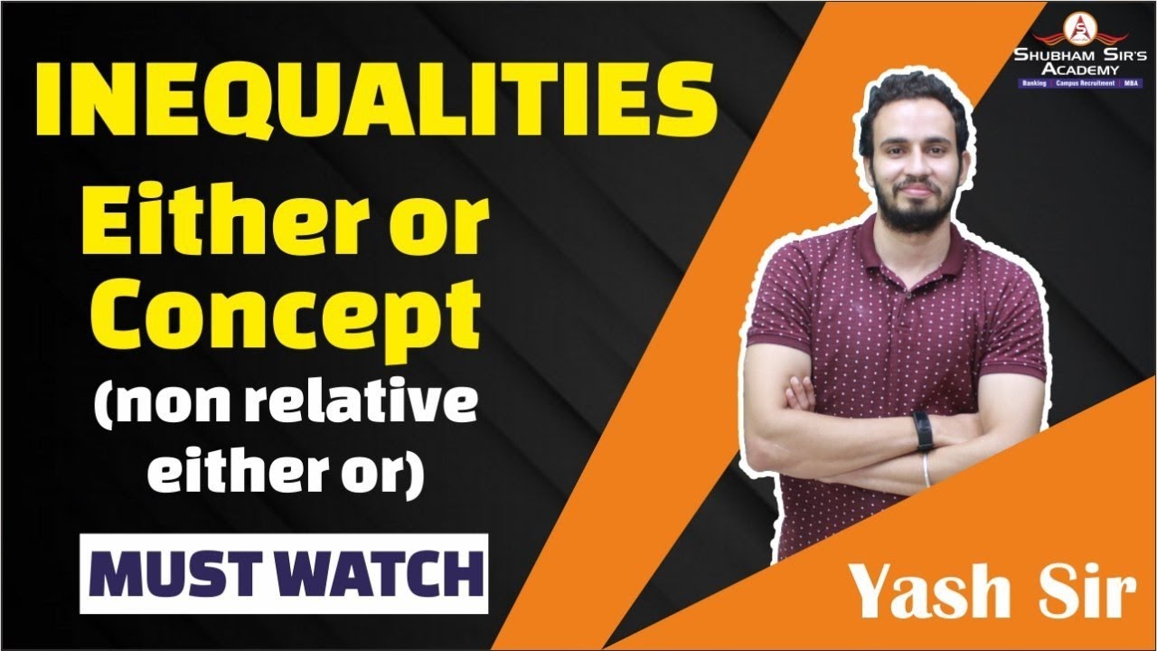 Inequalities || Non Relative (Either or) case || MUST WATCH || Yash Sir
