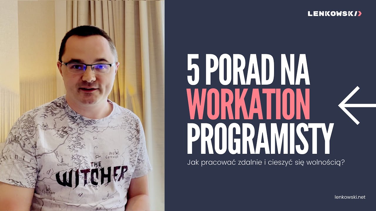 5 porad na workation programisty. Jak pracować zdalnie i cieszyć się wolnością?