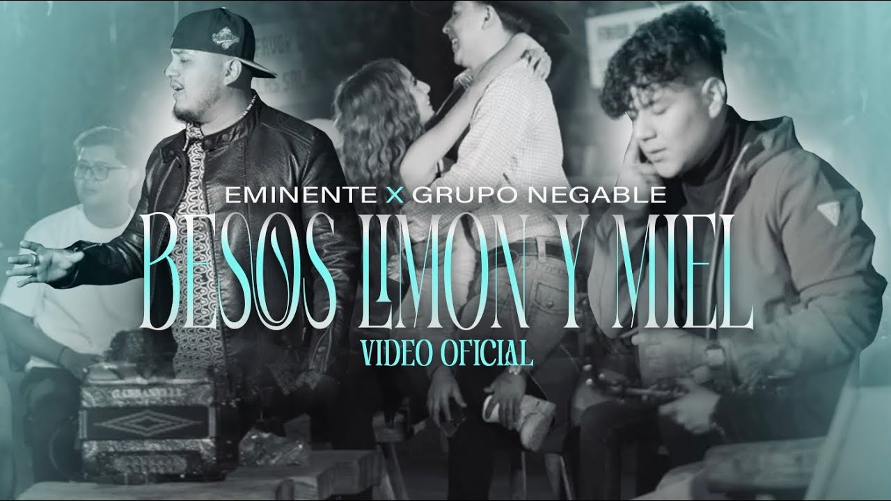 Besos, Limón & Miel • Eminente X Grupo Negable ( Video Oficial)