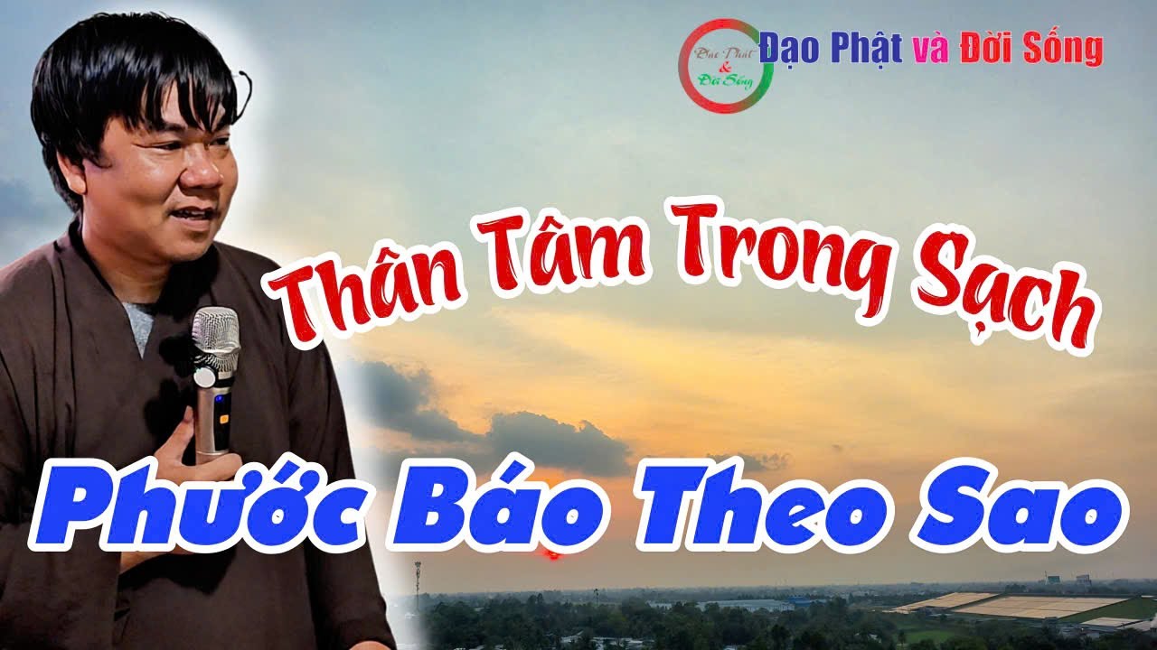 GV Huynh Trần Văn Lợi- Thân Tâm Trong Sạch, Phước Báo Theo Sao