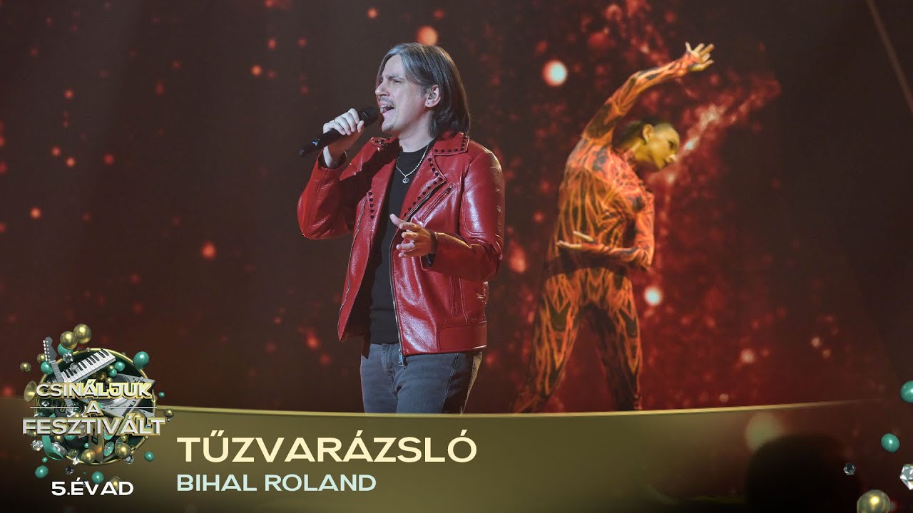 Tűzvarázsló (BIHAL ROLAND) | Csináljuk a fesztivált! | ELŐDÖNTŐ | 5. ÉVAD