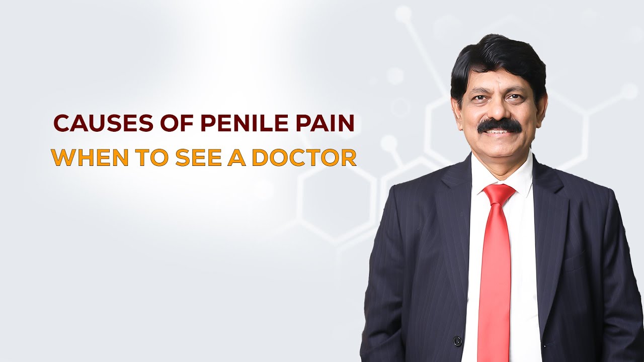 ஆணுறுப்பில் வலி - மருத்துவ காரணங்கள் மற்றும் தீர்வுகள் | Penis Pain - Medical reasons & solutions