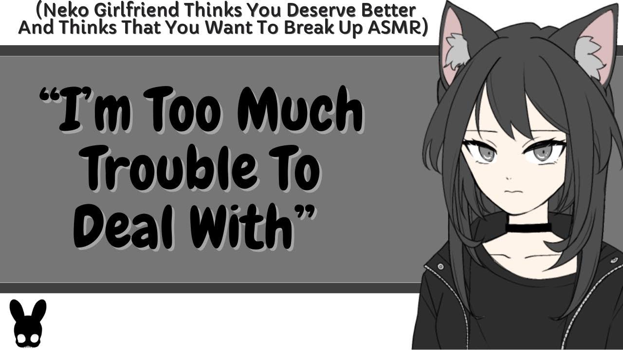 I'm Too Much Trouble To Deal With (Neko ASMR)