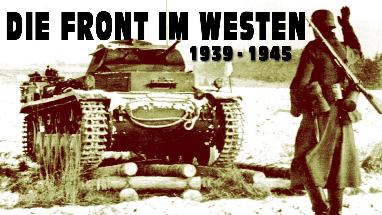 2. Weltkrieg - Die Front im Westen 1939-1945 [ Archiv-Deutsche Wehrmacht | Originalaufnahmen | Doku]