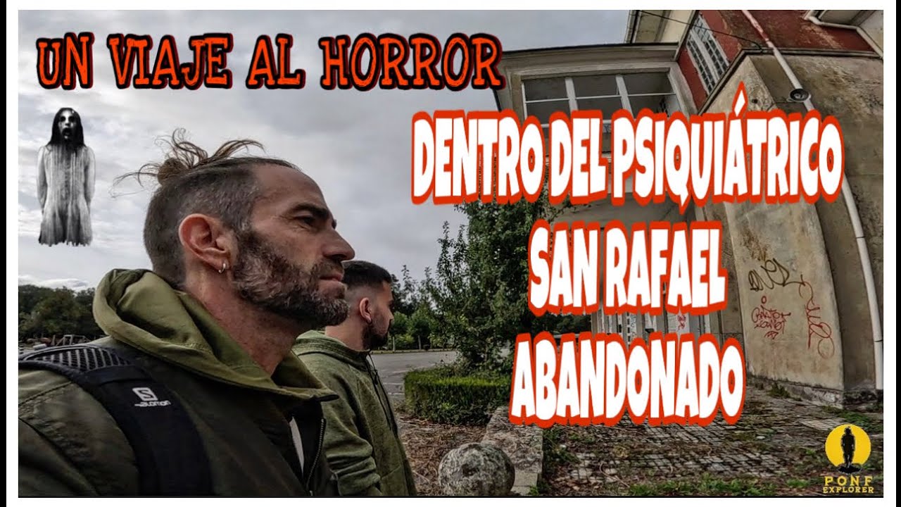 UN VIAJE AL HORROR. DENTRO DEL PSIQUI&Aacute;TRICO SAN RAFAEL ABANDONADO