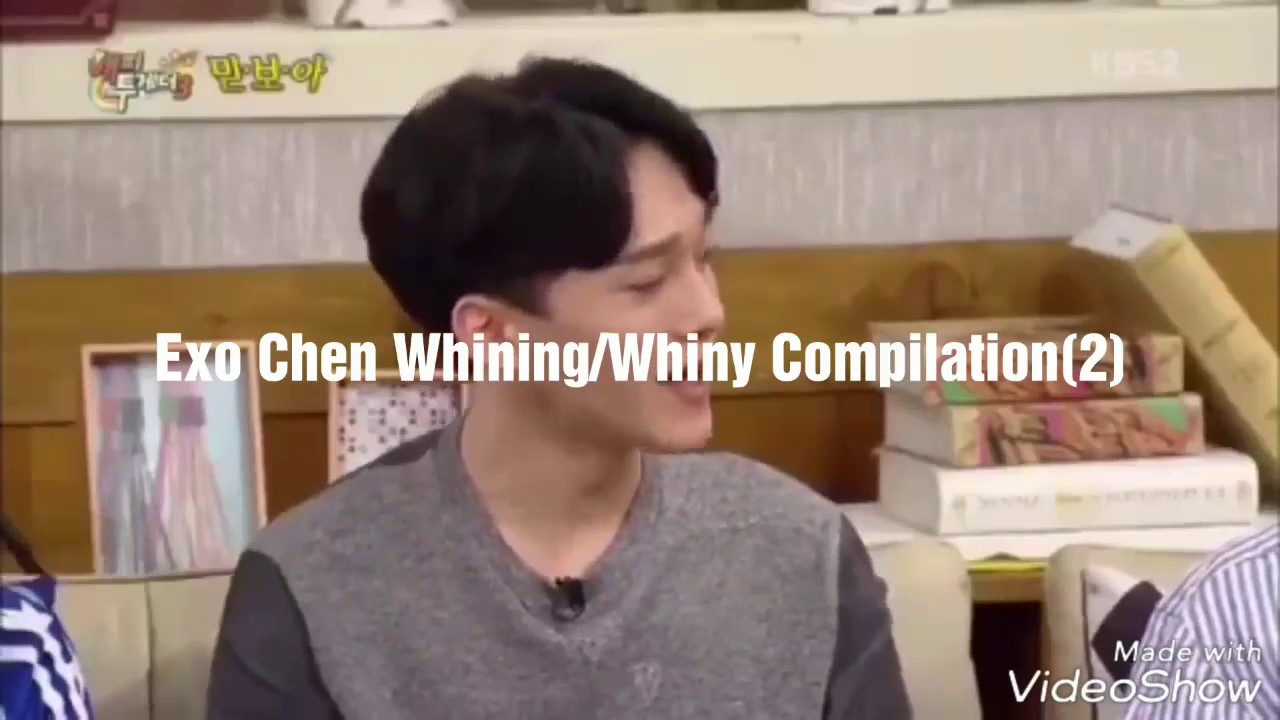 Exo Chen Whining/Whiny Compilation (2)