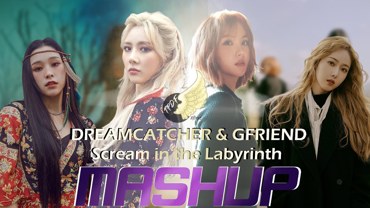 [MASHUP] DREAMCATCHER & GFRIEND - Scream In The Labyrinth