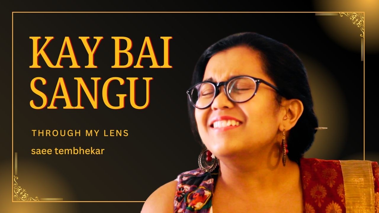 Kay Bai Sangu | Saee Tembhekar Cover Ft. Radhika Anturkar