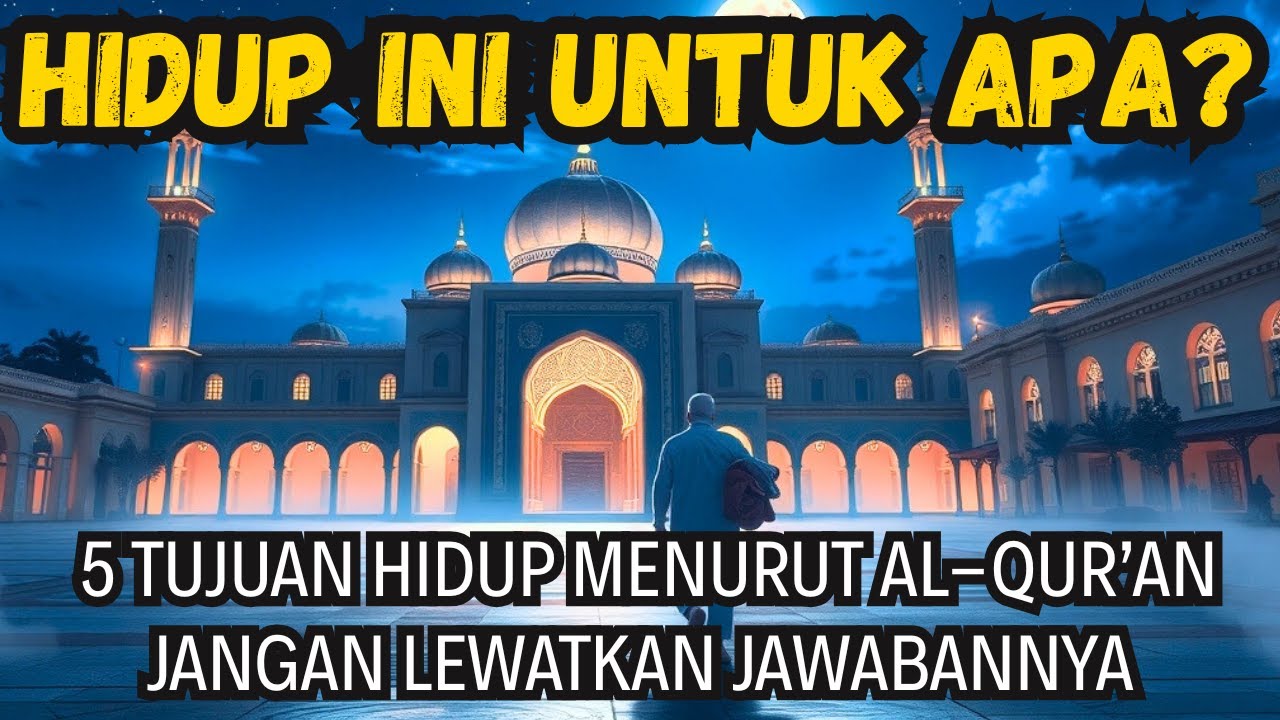 Hidup Ini Untuk Apa? 5 Tujuan Hidup Menurut Al-Qur'an yang akan Mengubah Hidupmu| Ilmu Langit Studio