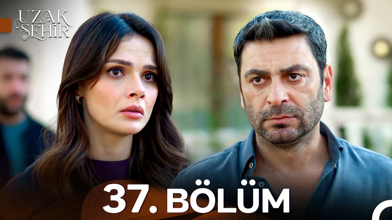 Uzak Şehir 37. Bölüm