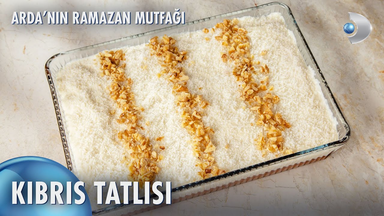 Kıbrıs Tatlısı Nasıl Yapılır? | Arda'nın Ramazan Mutfağı 156. Bölüm