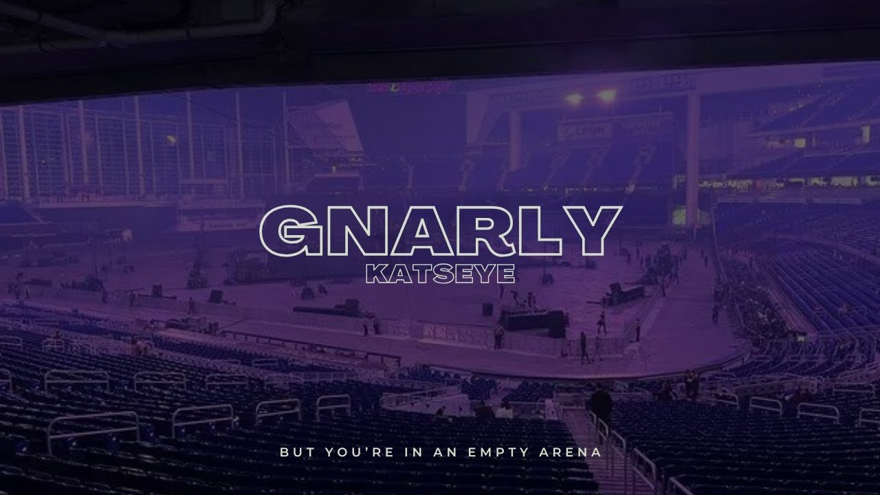 KATSEYE - Gnarly | 🎧 But you're in an empty arena