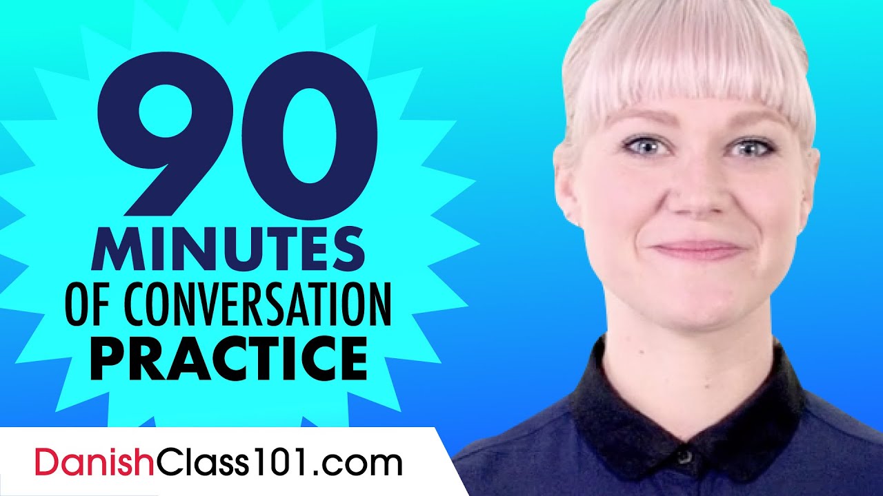 90 Minutes of Danish Conversation Practice - Improve Speaking Skills