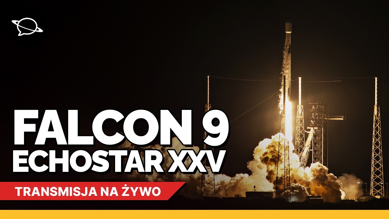 🔴 Start satelity komunikacyjnego na pokładzie Falcona 9! | EchoStar XXV
