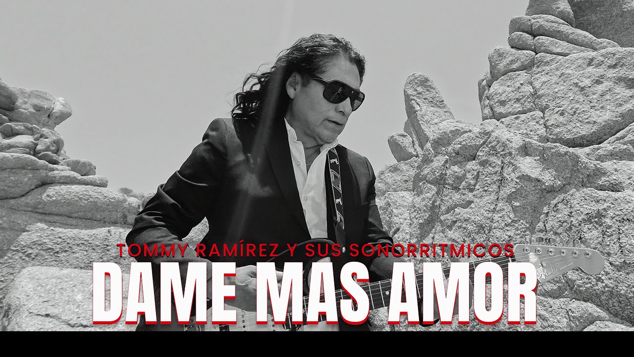 Dame Mas Amor - Tommy Ram&iacute;rez y Sus Sonorritmicos (Official Video)