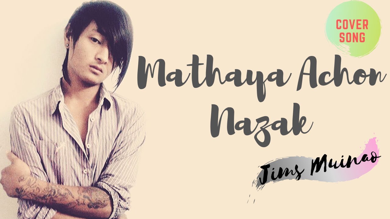 Mathaya achon nazak | Jims Muinao | Cover Song | Tangkhul Love Song | Lyric Video