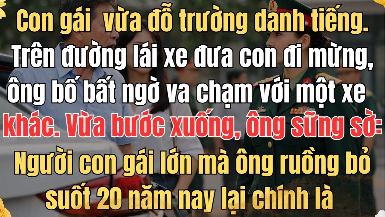CON GÁI VỪA ĐỖ TRƯỜNG DANH TIẾNG TRÊN ĐƯỜNG LÁI XE ĐƯA CON ĐI MỪNG, ÔNG BỐ BẤT NGỜ TÔNG VÀO MỘT XE