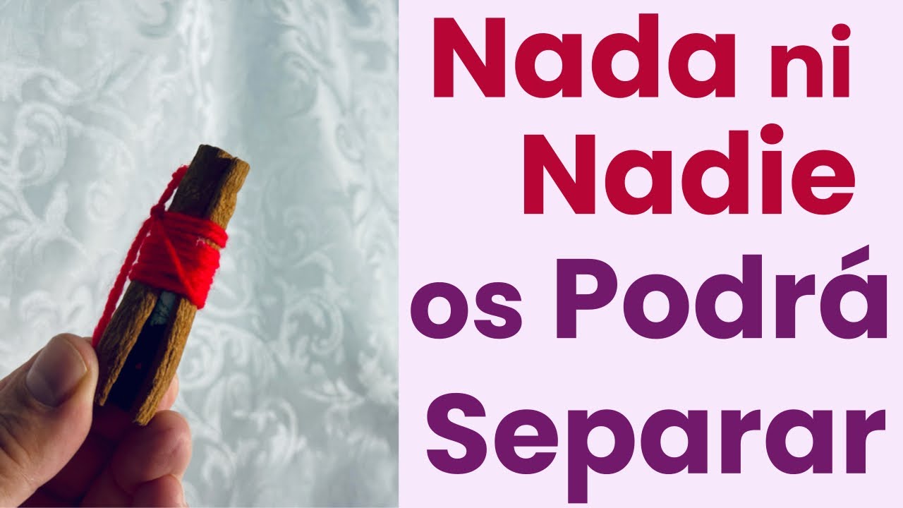 NADA ni NADIE os PODR&Aacute; SEPARAR 💖 Hechizo de la Canela