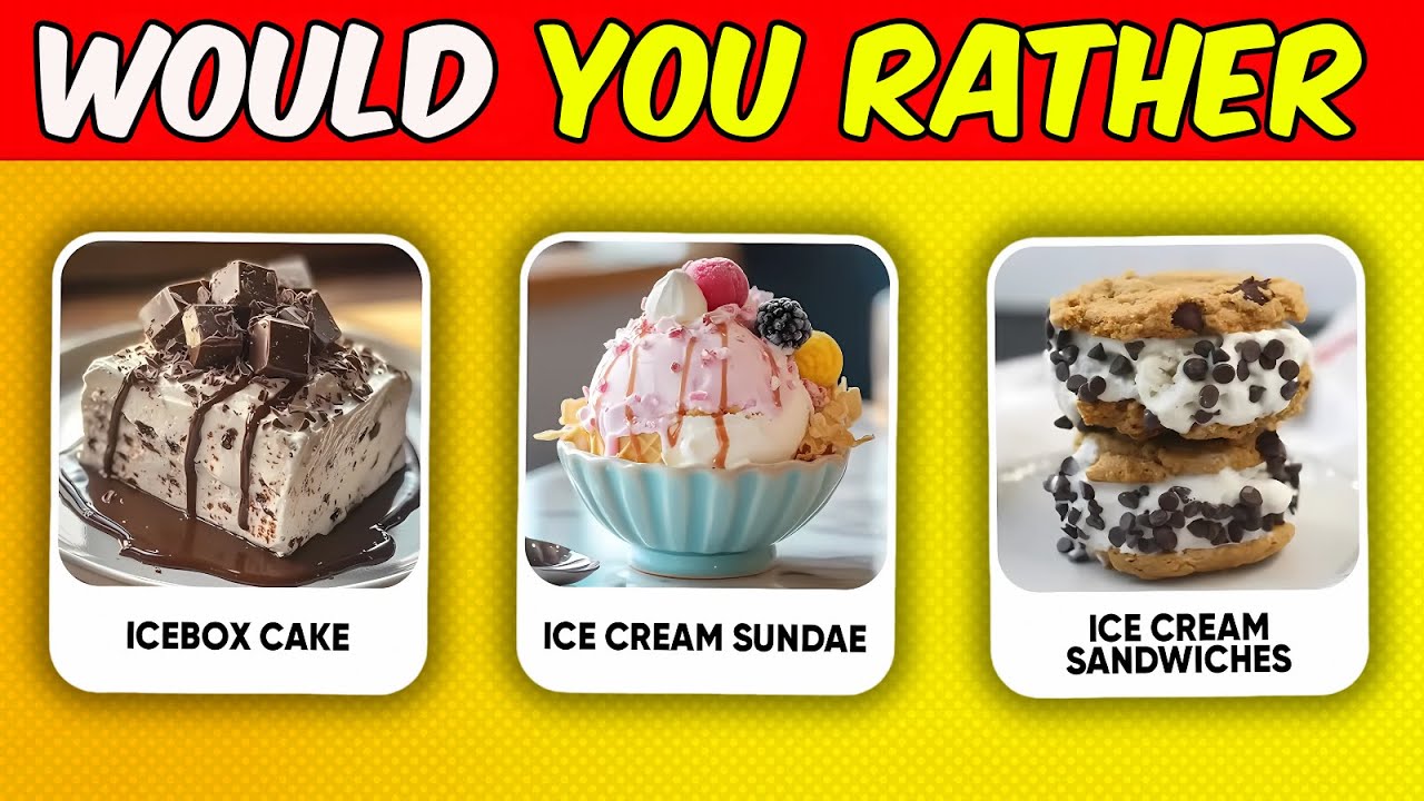Would You Rather play this Food Edition🎂🍫🍨