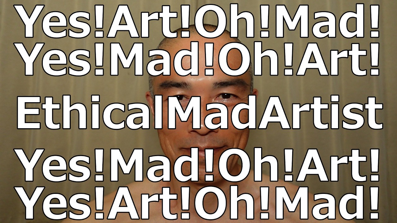 Madness＝The splitting of the subject Art Creation Room　Ethical Mad Artist with madness in his body