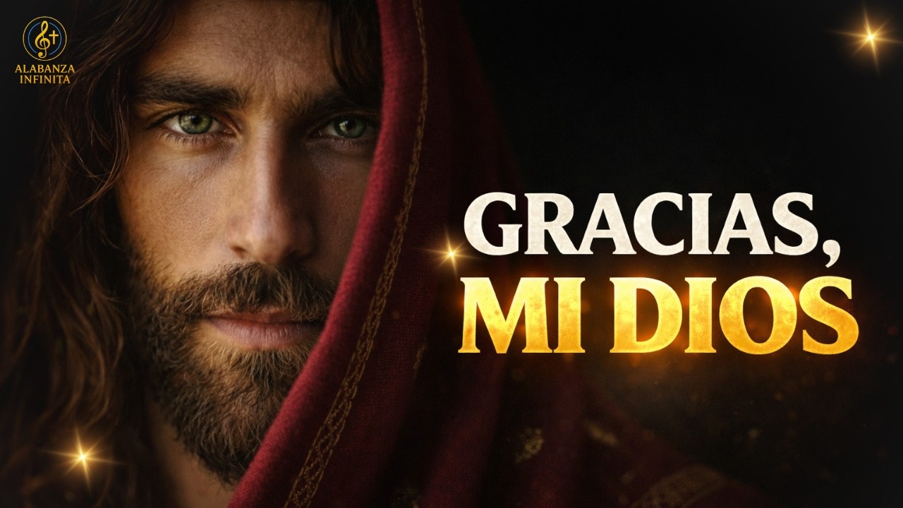 GRACIAS MI DIOS — Worship de Gratitud que Eriza la Piel 🕊