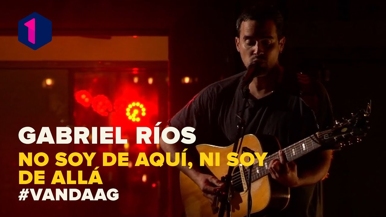 Gabriel R&iacute;os: No soy de aqu&iacute;, ni soy de all&aacute;