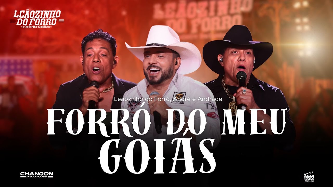 Leãozinho do Forró, André e Andrade -  FORRÓ DO MEU GOIÁS  (DVD Ao Vivo em Goiânia)