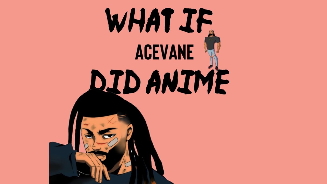 AceVane - Anime  (Fan Edits from @MindfulMental  & @Derpath )
