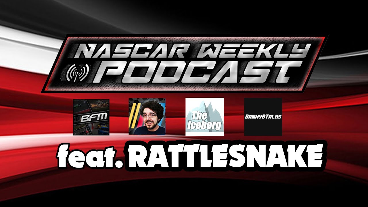 NASCAR Weekly Podcast feat. Rattlesnake
