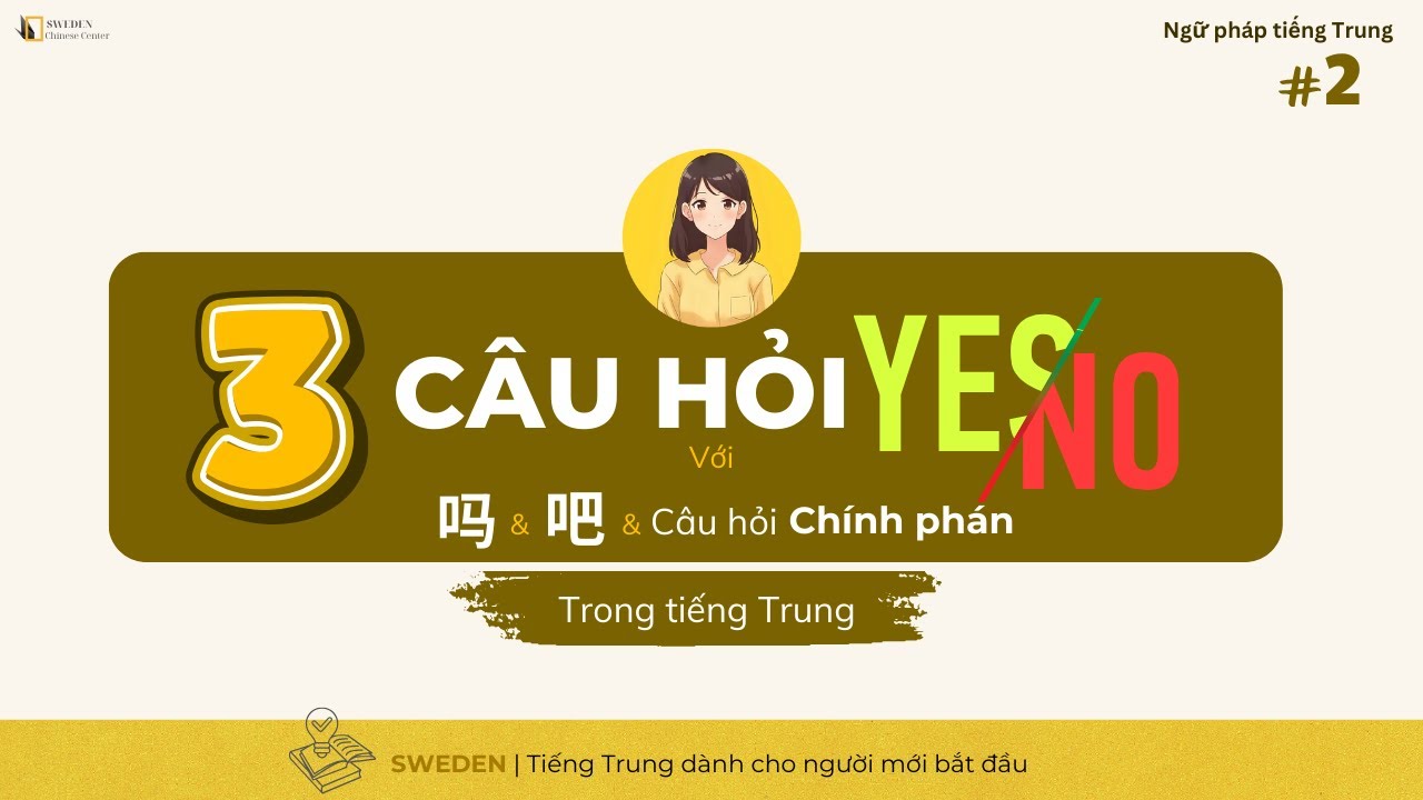 3 CÂU HỎI YES-NO TRONG TIẾNG TRUNG | Ngữ pháp tiếng Trung tổng hợp |Tự học tiếng Trung HSK Sweden