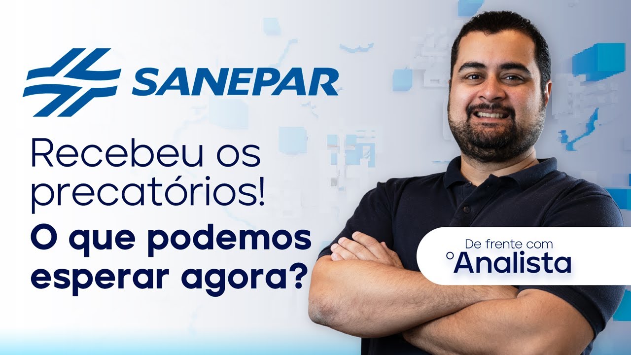 Sanepar (SAPR11) recebeu os precat&oacute;rios! O que podemos esperar agora?  De Frente com o Analista #DFA
