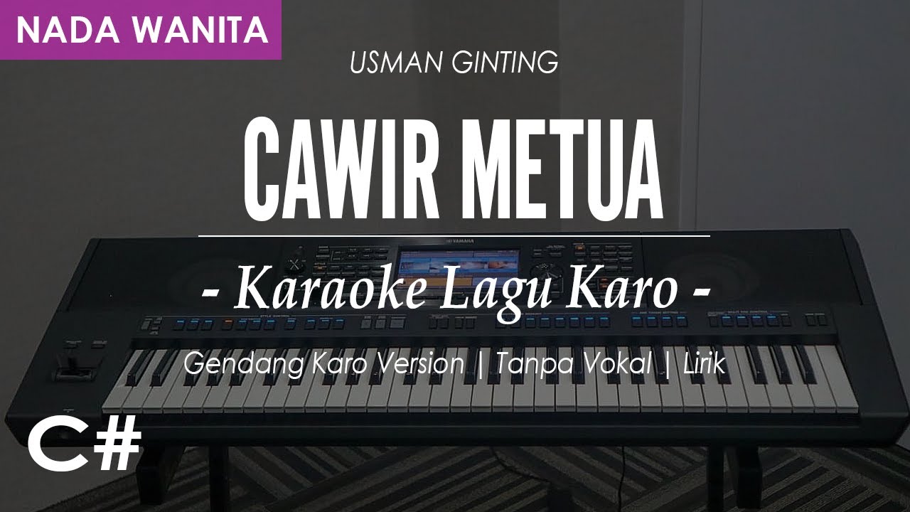 CAWIR METUA (GENDANG) - CIPT.USMAN GINTING |  NADA WANITA C# | KARAOKE LIRIK | LAGU KARO