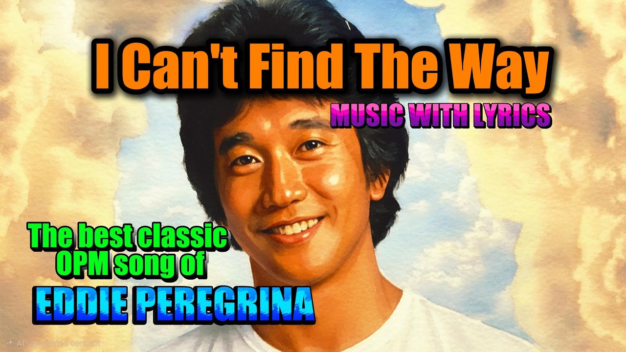 I CAN'T FIND THE WAY SUNG BY EDDIE PEREGRINA || MUSIC WITH LYRICS