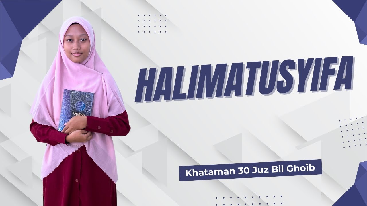 Halimatusyifa Binti Bapak H. Abdul Halim Khataman Al-Quran 30 Juz Bil Ghoib