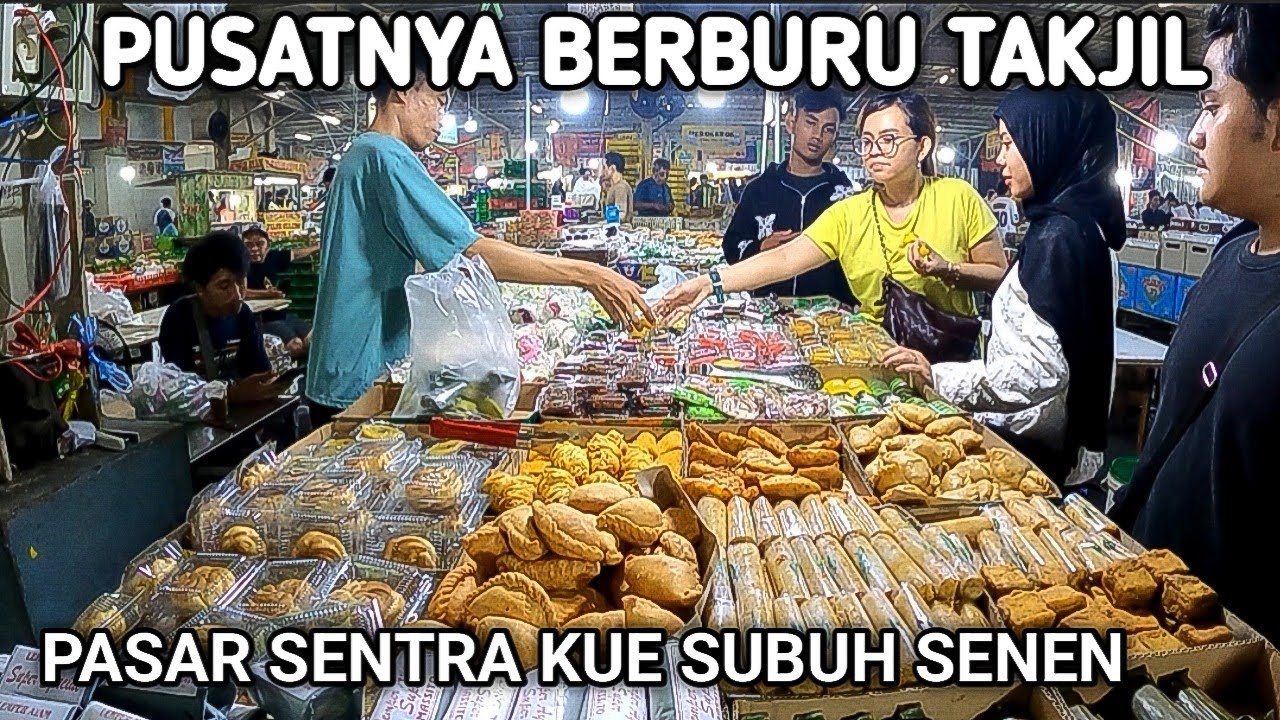 PUSATNYA BERBURU TAKJIL BUKA PUASA PASAR SENTRA KUE SUBUH SENEN JAKARTA
