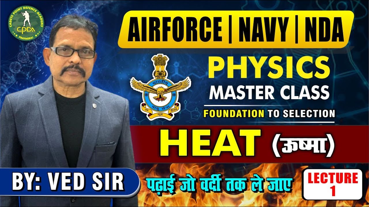 Heat (ऊष्मा) Physics Lecture-1 | NDA, Navy, Airforce, BSF | Physics Master Class I Ved Sir