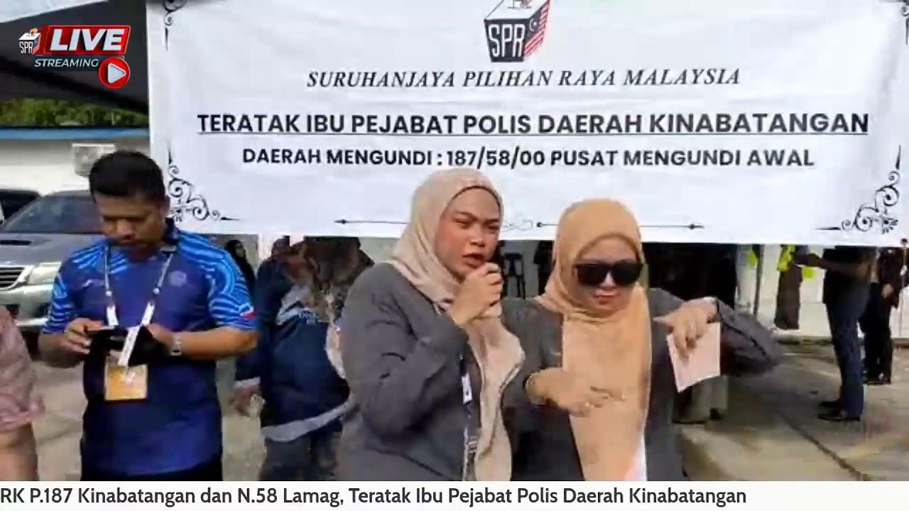 Siaran Langsung : Hari Undi Awal PRK P.187 Kinabatangan dan N.58 Lamag