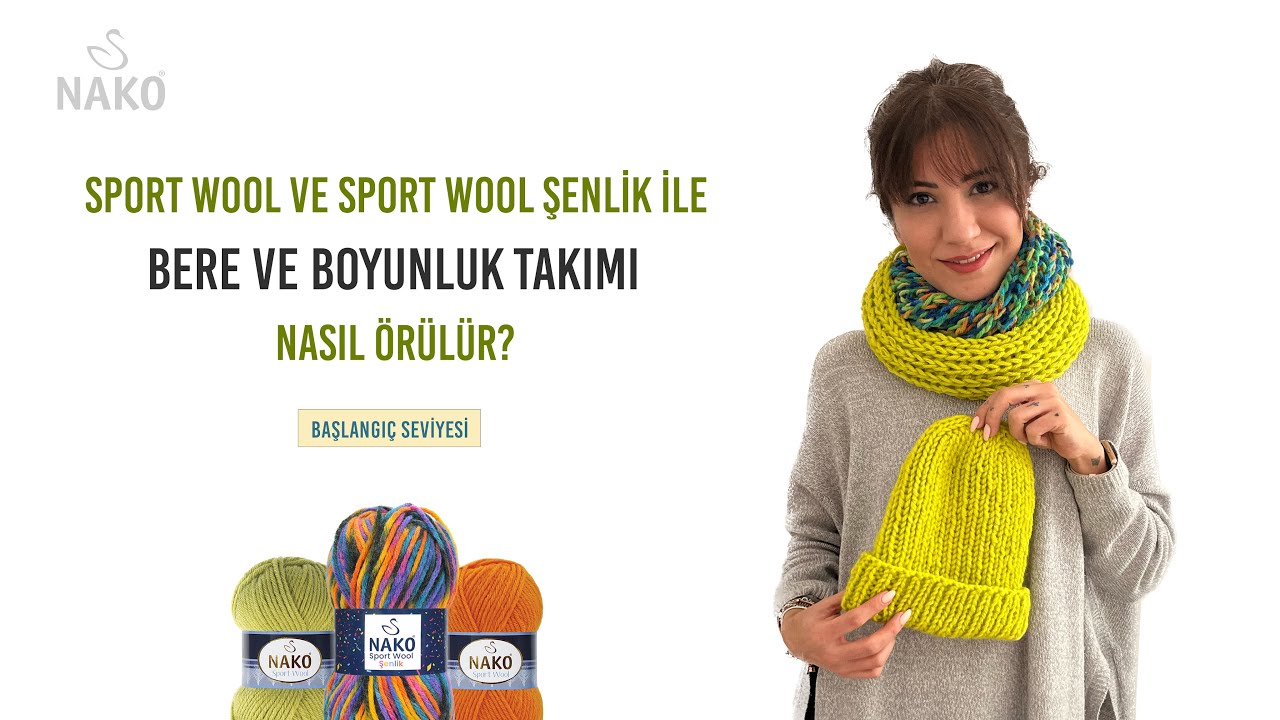 NAKO Sport Wool, Sport Wool Şenlik ile Bere ve Boyunluk Yapılışı