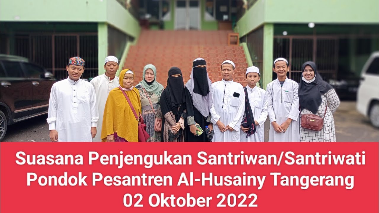 Penjengukan Santriwan / Santriwati PonPes Al-Husainy Tangerang (02 Oktober 2022)