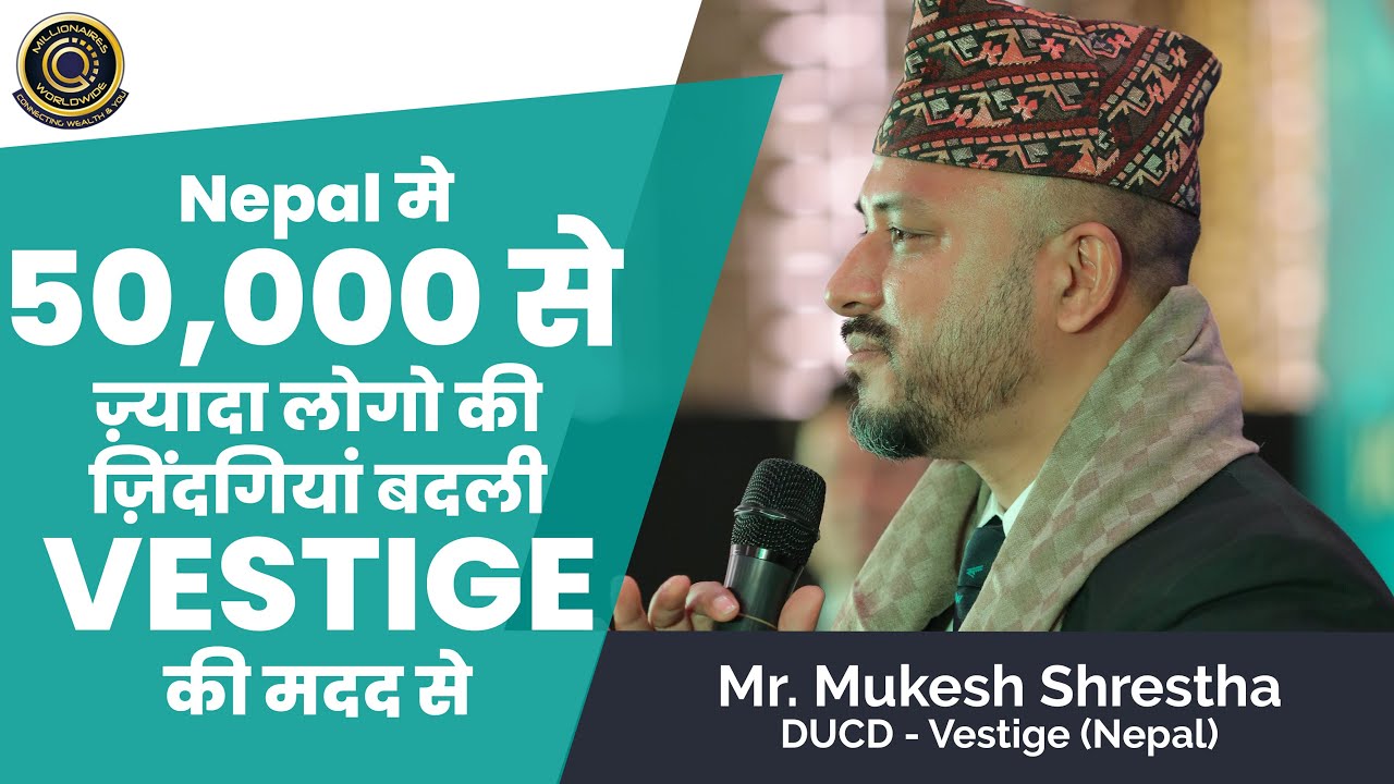 Empowering 50,000+ People in Nepal with Vestige | By Mr. Mukesh Shrestha