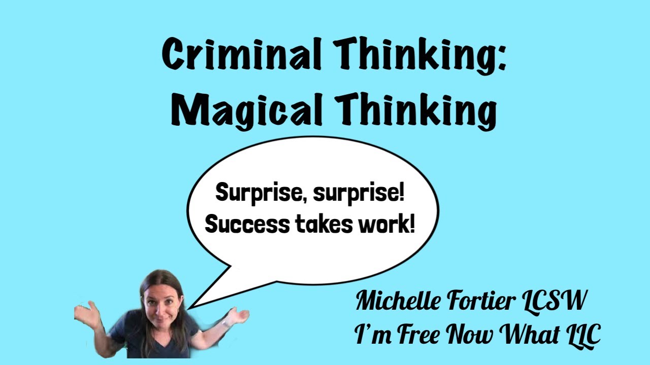 Criminal Thinking: Magical Thinking