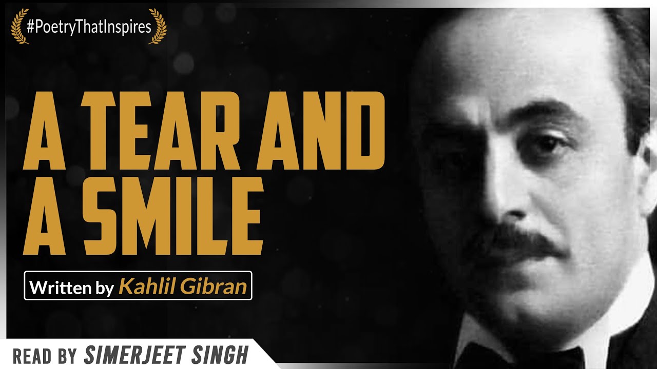 A Tear and A Smile - Inspirational Poetry by Kahlil Gibran | Recited by Simerjeet Singh